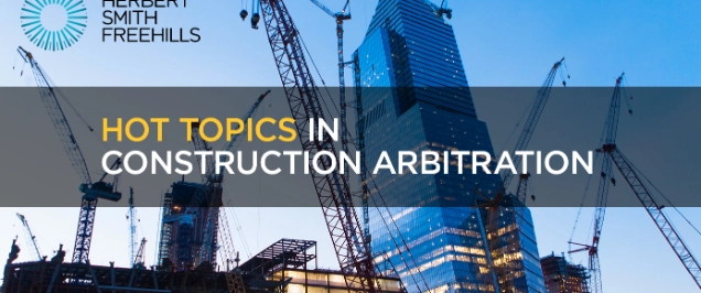 Hot Topics in Construction Arbitration